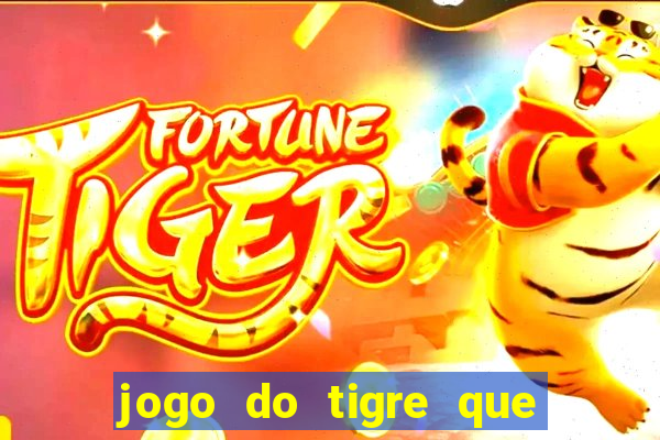 jogo do tigre que paga dinheiro de verdade